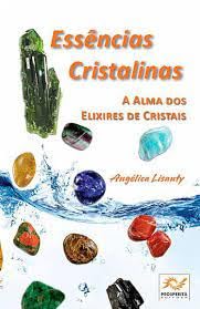 Essências Cristalinas - Angelica Lisanty | Elixires de Cristais, Cristais de Cura e Espiritualidade
