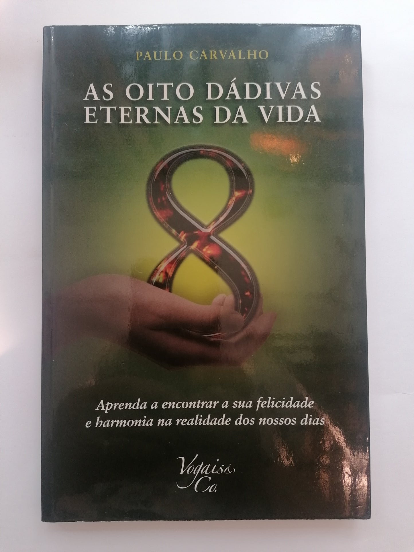As Oito Dádivas Eternas da Vida - Paulo Carvalho | Desenvolvimento Espiritual e Sabedoria Espiritual