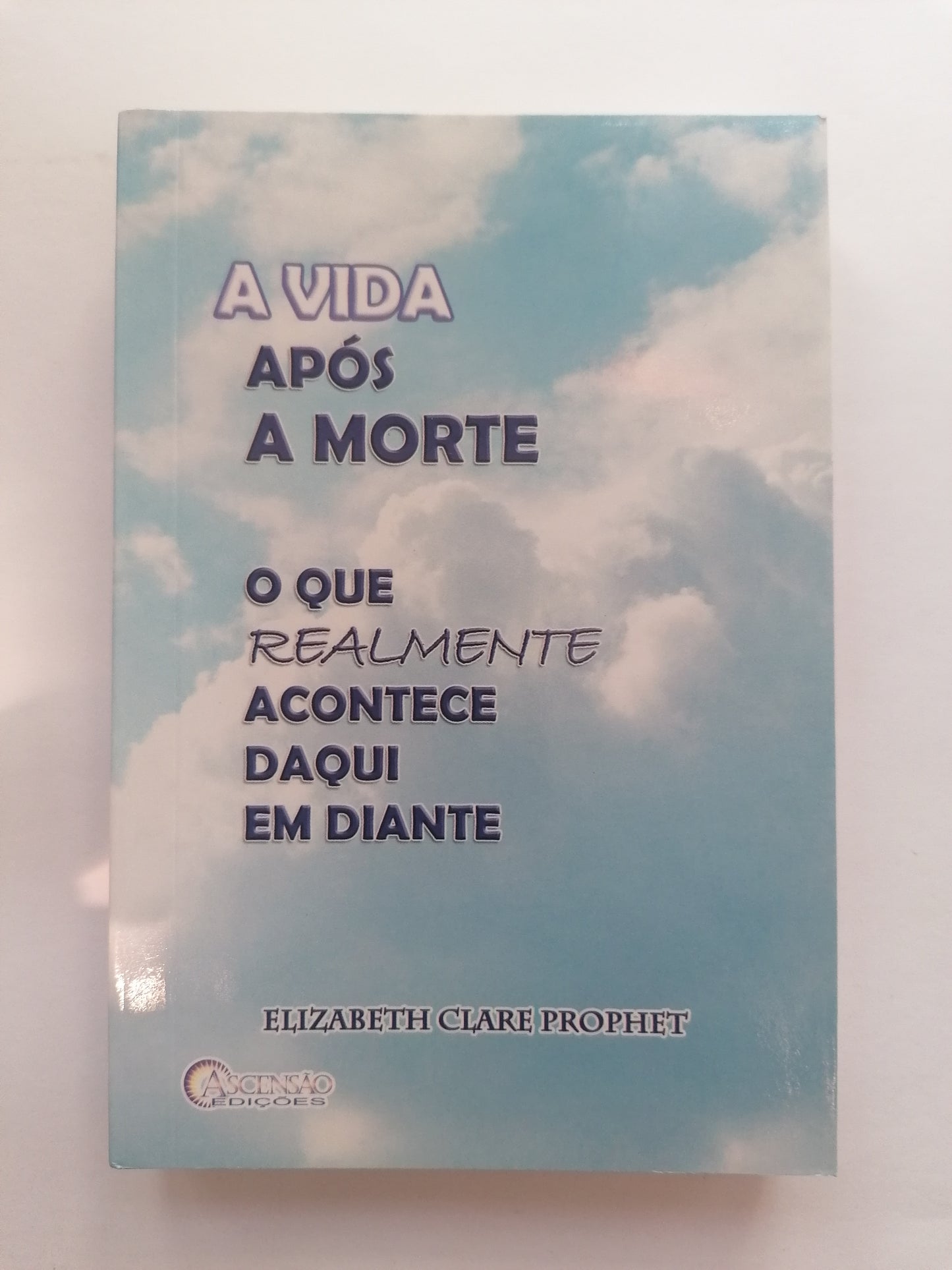 A Vida após a Morte - Elisabeth Clare Prophet | Vida Espiritual e Jornada da Alma