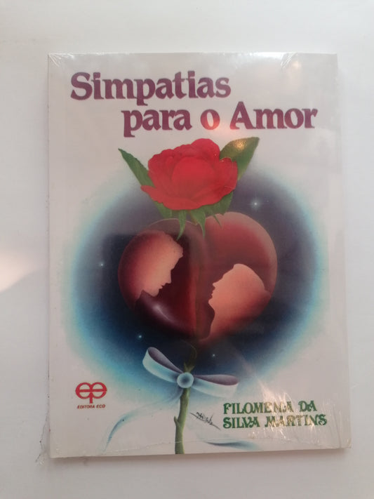 Simpatias para o Amor - Filomena da Silva Martins | Rituais, Feitiços e Magia do Amor