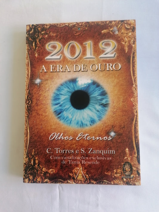2012 – A Era de Ouro – C. Torres & S. Zanquim | Espiritualidade e Canalizações