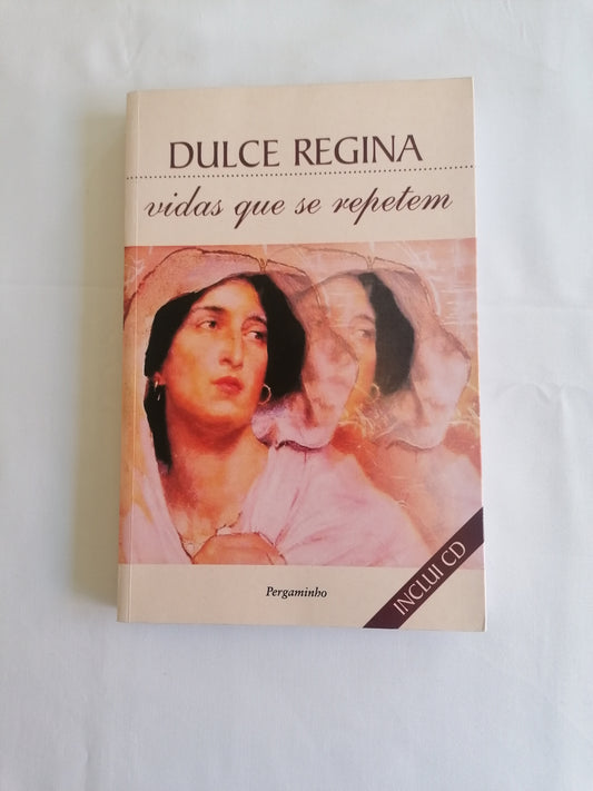 Vidas que se Repetem – Dulce Regina | Reencarnação e Espiritualidade