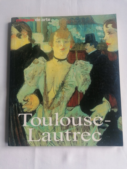 Mini Guia de Arte – Toulouse-Lautrec | Udo Felbinger – Könemann